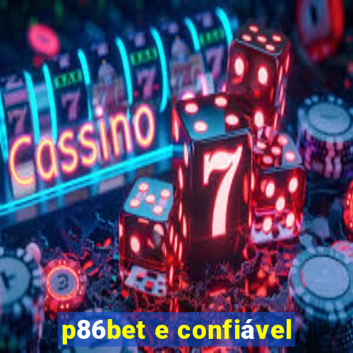 p86bet e confiável